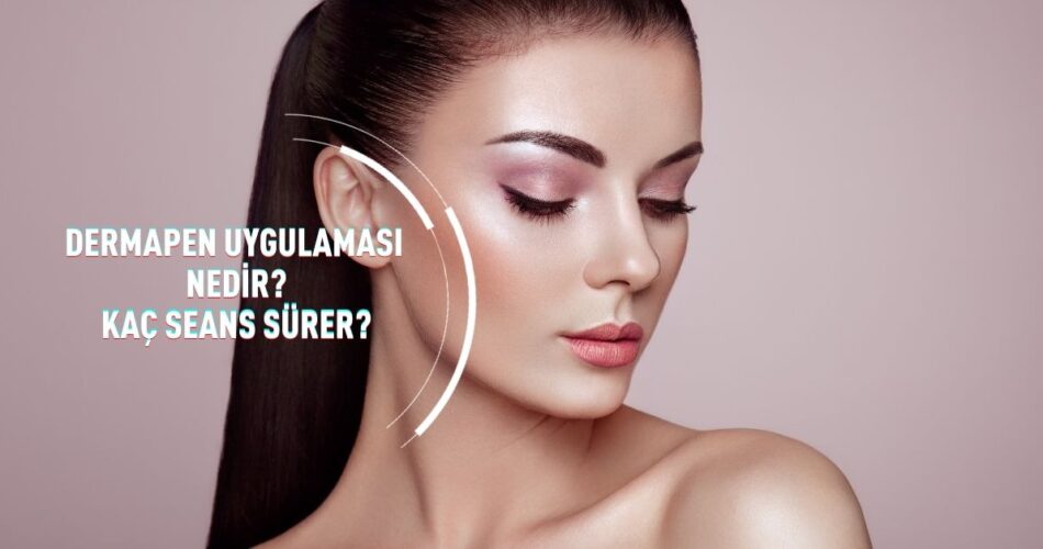 Demapen Uygulaması Nedir, Kaç Seans Sürer